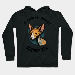 I'd rather be with my Cornish Rex Hoodie